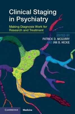 Clinical Staging In Psychiatry : Making Diagnosis Work Fo...