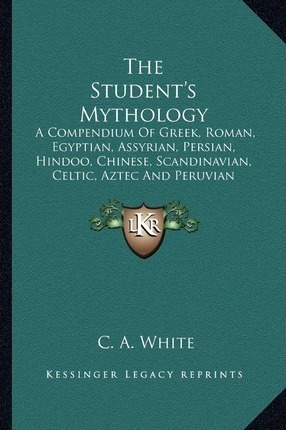 Libro The Student's Mythology : A Compendium Of Greek, Ro...