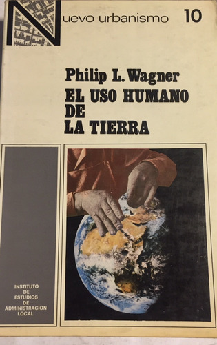 Libro El Uso Humano De La Tierra Philip L. Wagner