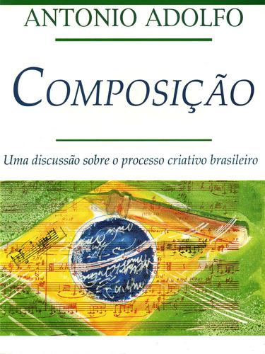 Composição - Uma discussão sobre o processo criativo brasileiro, de Adolfo, Antonio. Editora Irmãos Vitale Editores Ltda, capa mole em português, 2009