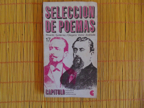 Selección De Poemas; Ricardo Gutiérrez Y Olegario V. Andrade
