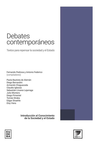 Debates Contemporaneos - Textos Para Repensar La Sociedad Y El Estado, de Pedrosa, Fernando. Editorial EUDEBA, tapa tapa blanda en español, 2023