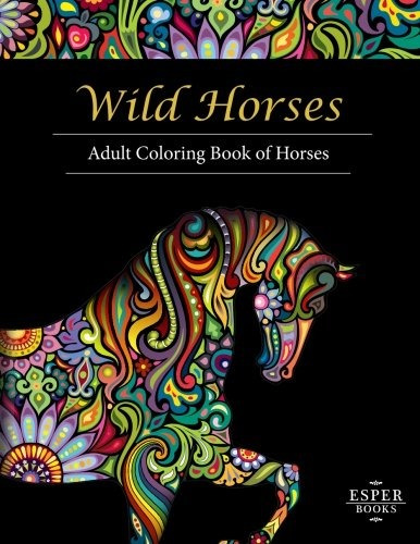 Caballos Salvajes Un Libro Para Colorear Adultos De Caballos