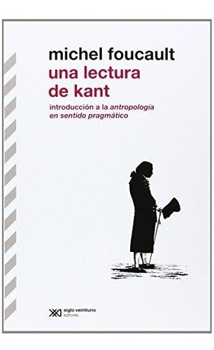 Una Lectura De Kant. Introd.a La Atropologia En Sentido Prag