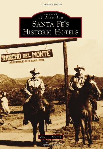 Santa Fes Historic Hotels (images Of America)