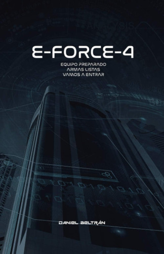 Libro: E-force-4: Equipo Preparado, Armas Listas, Vamos A En