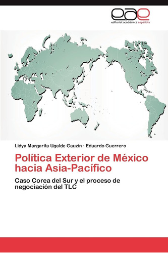 Libro: Política Exterior De México Hacia Asia-pacífico: Caso