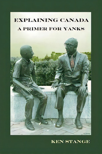 Explaining Canada, De Ken Stange. Editorial Two Cultures Press, Tapa Blanda En Inglés