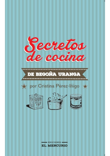 Secretos De Cocina De Begoña Uranga