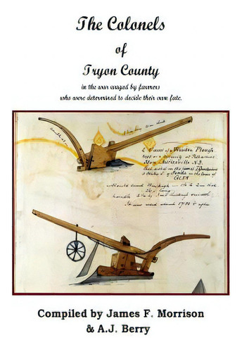 The Colonels Of Tryon County: In The Own Words By Farmers Who Were Determined To Decide Their Own Fate, De Morrison, James F.., Vol. 1. Editorial Createspace, Tapa Blanda En Inglés