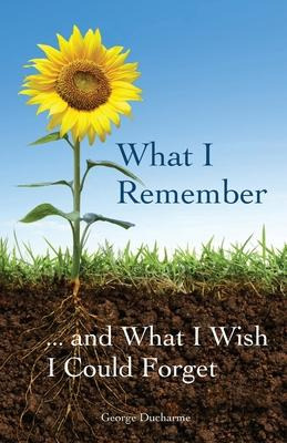 Libro What I Remember ... And What I Wish I Could Forget ...