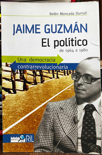 Jaime Guzman El Político - Belen Moncada Durruti