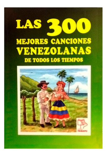 Libro Cancionero Las 300 Mejores Canciones Venezolanas