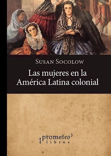 Mujeres En La America Latina Colonial - Socolow Susan (libr