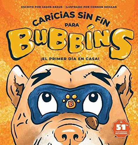 Caricias Sin Fin Para Bubbíns: ¡el Primer Día En Casa! (2)