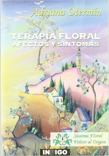 Terapia Floral . Afectos Y Sintomas, De Otermin Adriana. Editorial Indigo, Tapa Blanda En Español, 1900
