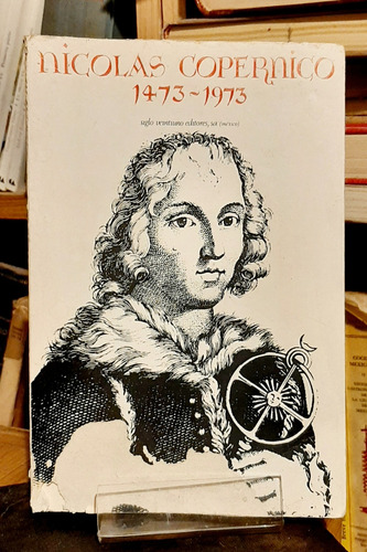 Libro Nicolás Copérnico 1473 1973 Siglo Ventiuno (Usado)