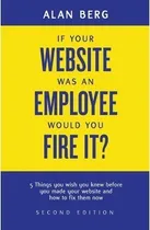 Comprar If Your Website Was An Employee, Would You Fire It? - Pro...