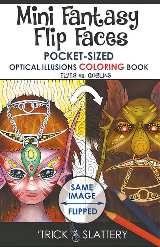 Mini Fantasy Flip Faces: Pocket-sized Optical Illusions Coloring Book, De Slattery, 'trick. Editorial Lightning Source Inc, Tapa Blanda En Inglés