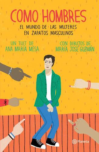 Como Hombres: El Mundo De Las Mujeres En Zapatos Masculinos., De Ana María Mesa Villegas. Editorial Grupo Planeta, Tapa Blanda, Edición 2020 En Español