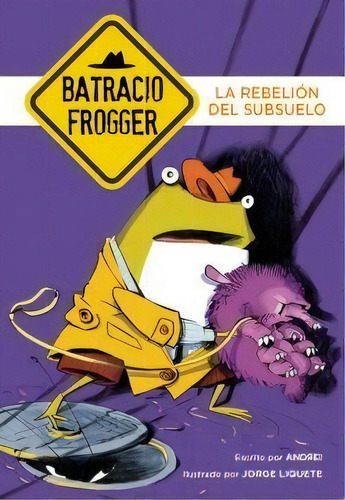 La Rebeliãâ³n Del Subsuelo (un Caso De Batracio Frogger 5), De Andrei. Editorial Montena, Tapa Blanda En Español