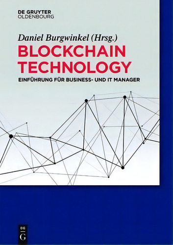 Blockchain Technology, De Daniel Burgwinkel. Editorial Walter De Gruyter, Tapa Blanda En Alemán