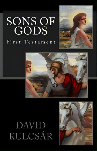 Sons Of Gods: First Testament, De Kulcsar, David K.. Editorial Createspace, Tapa Blanda En Inglés