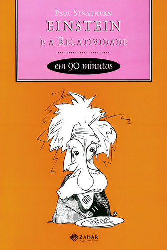 Einstein e a relatividade em 90 minutos, de Strathern, Paul. Editorial ZAHAR, capa mole em português, 1998