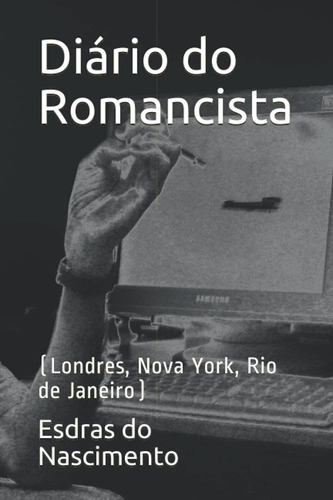 Diário Do Romancista: (londres, Nova York, Rio De Janeiro)