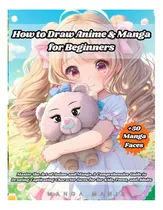 Comprar Libro: How To Draw Anime And Manga For Beginners: Master The