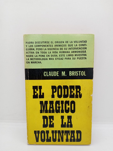 El Poder Mágico De La Voluntad - Claude M. Bristol 