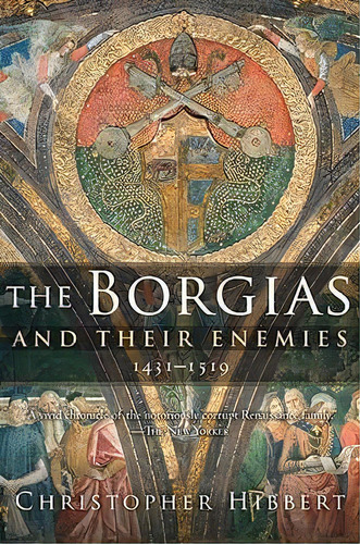 The Borgias And Their Enemies, 1431-1519, De Christopher Hibbert. Editorial Cengage Learning, Inc, Tapa Blanda En Inglés