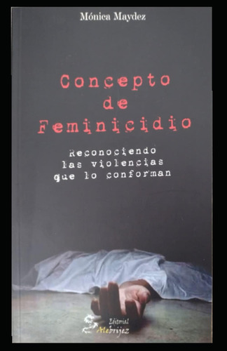 Libro: Concepto De Feminicidio: Reconociendo Las Violencias 