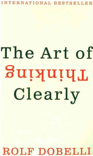 The Art Of Thinking Clearly Intl