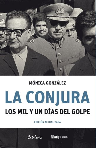 La Conjura: Los Mil Y Un Dias Del Golpe - Gonzalez Monica
