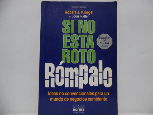 Si No Esta Roto Rómpalo / Robert J. Kriegel / Norma