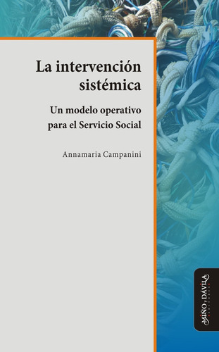 La Intervención Sistémica. Un Modelo Operativo Para El Servicio Social, De Annamaria Campanini. Editorial Miño Y Dávila Editores, Tapa Blanda En Castellano