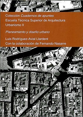 Planeamiento y diseño urbano, de Luis Rodríguez-Avial Llardent. Editorial Universidad Francisco de Vitoria, tapa blanda en español, 2015