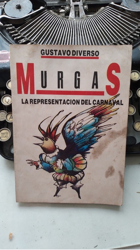 Murgas - La Representación Del Carnaval/ Gustavo Diverso