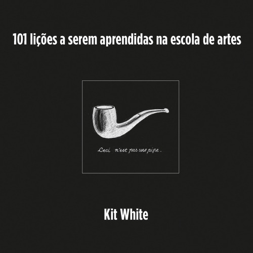 101 lições a serem aprendidas na escola de artes, de White, Kit. Editora Wmf Martins Fontes Ltda, capa mole em português, 2013