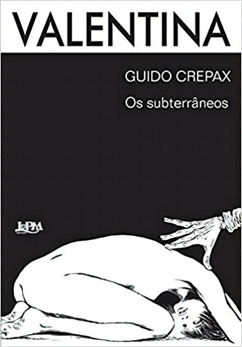 Valentina: Os Subterrâneos, De Guido, Crepax. Editora Lpm Em Português