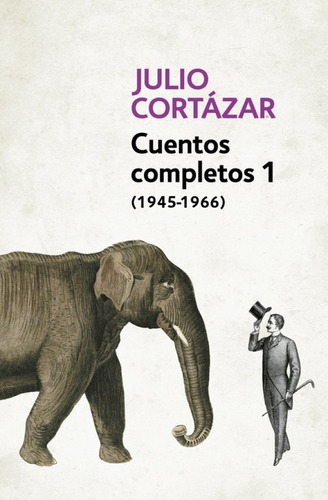 Cuentos Completos 1 - Julio Cortazar - Debolsillo Rh