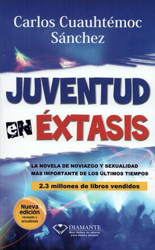 Juventud en éxtasis, de Carlos Cuauhtemoc Sanc. Editorial DIAMANTE, tapa blanda, edición 2013 en español, 2018