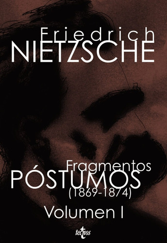 Fragmentos Postumos 1. Friedrich Nietzsche. Tecnos