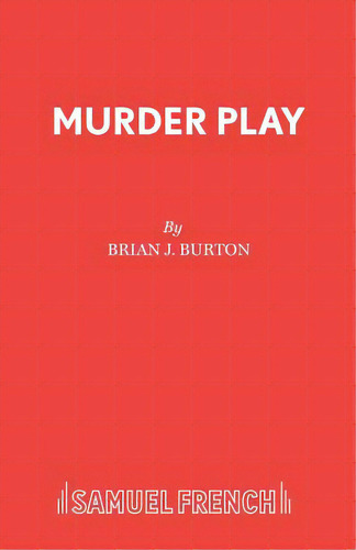 Murder Play, De Burton, Brian J.. Editorial Samuel French Trade, Tapa Blanda En Inglés