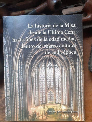 La Historia De La Misa Desde La Última Cena A La Edad Media (Usado)