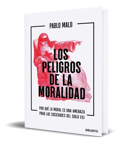 Los Peligros De La Moralidad, De Pablo Malo Ocejo. Editorial Deusto S.a. Ediciones, Tapa Blanda En Español, 2021