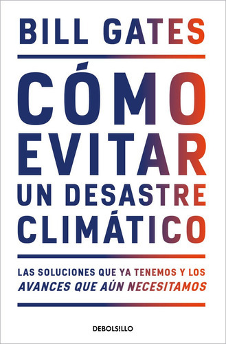 Como Evitar Un Desastre Climatico, De Gates, Bill. Editorial Debolsillo, Tapa Blanda En Español