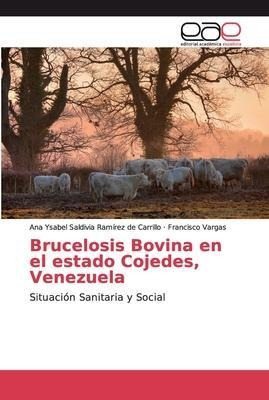 Brucelosis Bovina En El Estado Cojedes, Venezuela - Ana Y...