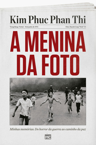 A menina da foto: Minhas memórias: Do horror da guerra ao caminho da paz, de Phan Thi, Kim Phuc. AssociaÇÃO Religiosa Editora Mundo CristÃO, capa mole em português, 2018